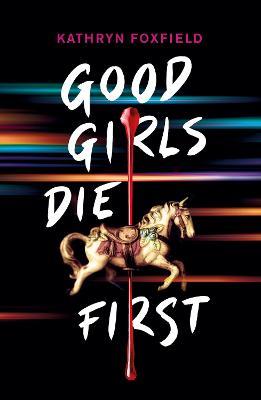 Good Girls Die First - Kathryn Foxfield - cover