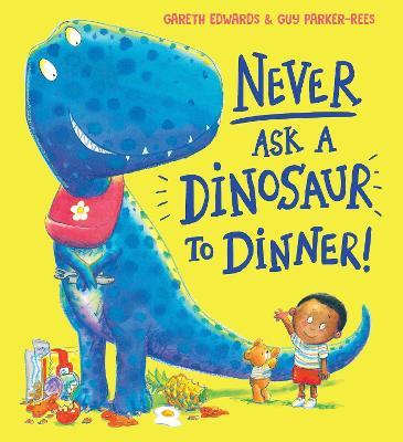 Never Ask a Dinosaur to Dinner (NE) - Gareth Edwards - cover