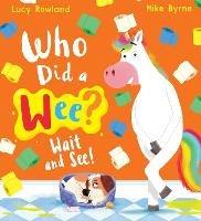 Who Did a Wee? Wait and See! - Lucy Rowland - ebook