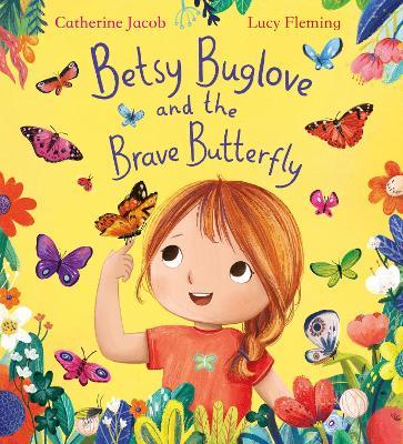 Betsy Buglove and the Brave Butterfly (PB) - Catherine Jacob - cover