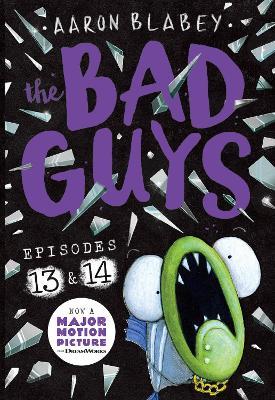 The Bad Guys: Episode 13 & 14 - Aaron Blabey - cover