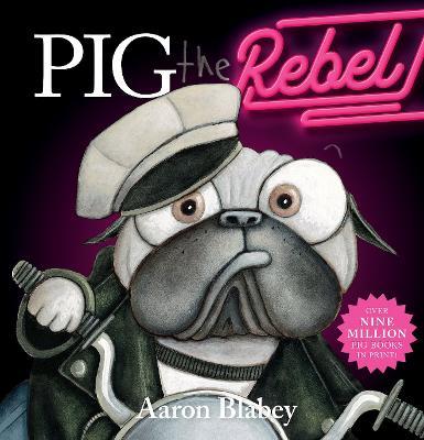 Pig the Rebel - Aaron Blabey - cover