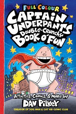 Captain Underpants Double Crunchy Book o'Fun (Full Colour) - Dav Pilkey - cover