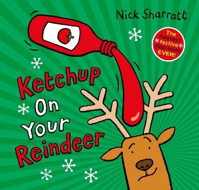 Ketchup on Your Reindeer (PB) - Nick Sharratt - cover