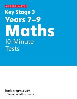 KS3 Maths 10-Minute Tests Years 7-9 - Paul Hollin - cover
