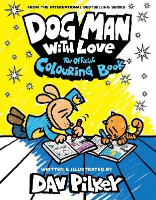 Dog Man With Love: The Official Colouring Book - Dav Pilkey - cover