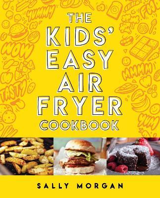 The Kids' Easy Air Fryer Cookbook - Sally Morgan - cover