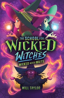The School for Wicked Witches 2: Wicked Never Wait    s - Will Taylor - cover