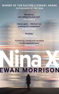 Nina X: Winner of the 2019 Saltire Society Award for Fiction - Ewan Morrison - cover