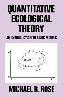 Quantitative Ecological Theory: An Introduction to Basic Models - M.R. Rose - cover