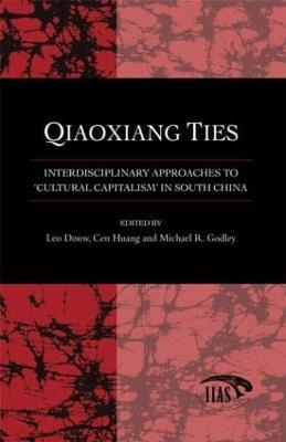 Qiaoxiang Ties: Interdisciplinary Approaches to 'Cultural Capitalism' in South China - cover