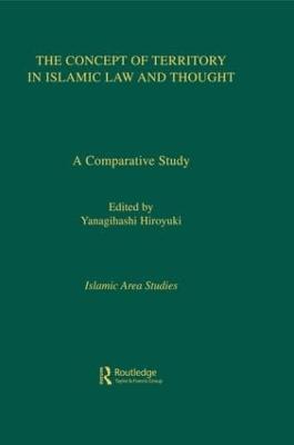 The Concept of Territory in Islamic Law and Thought: A Comparative Study - Yanagihashi Hiroyuki - cover