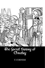 The Social History Of Chivalry