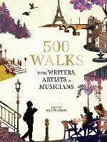 500 Walks with Writers, Artists and Musicians - cover