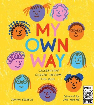My Own Way: Celebrating Gender Freedom for Kids - Joana Estrela,Jay Hulme - cover