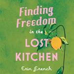 Finding Freedom in the Lost Kitchen
