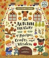 Little Country Cottage: An Autumn Treasury of Recipes, Crafts and Wisdom - Angela Ferraro-Fanning - cover