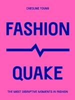 FashionQuake: The Most Disruptive Moments in Fashion