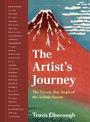 The Artist's Journey: The travels that inspired the artistic greats - Travis Elborough - cover