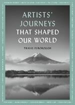 Artists' Journeys That Shaped Our World: The travels that inspired the artistic greats
