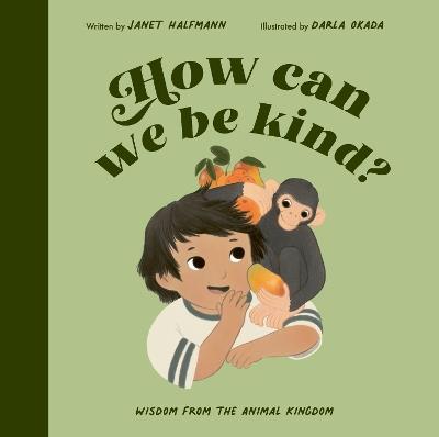 How Can We Be Kind?: Wisdom from the Animal Kingdom - Janet Halfmann - cover