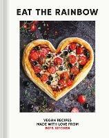 Eat the Rainbow: Vegan Recipes Made with Love from Bo's Kitchen - Harriet Porterfield - cover