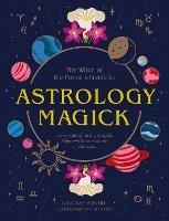 Astrology Magick: Love yourself using magick. Align with the wisdom of the stars. - Lindsay Squire - cover