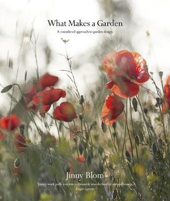 What Makes a Garden: A considered approach to garden design - Jinny Blom - cover