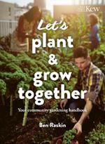Let's Plant & Grow Together: Your community gardening handbook