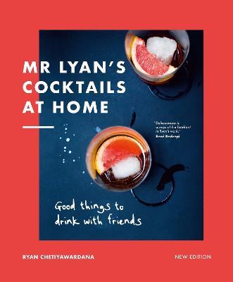 Mr Lyan’s Cocktails at Home: Good Things to Drink with Friends - Ryan Chetiyawardana - cover