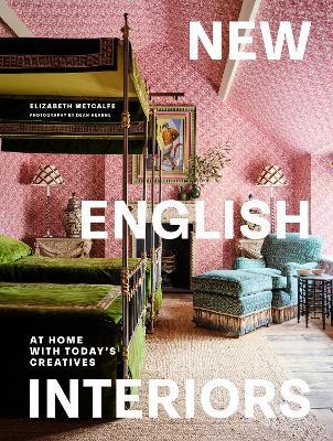New English Interiors: At Home with Today's Creatives - Elizabeth Metcalfe - cover