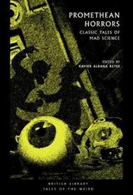 Promethean Horrors: Classic Tales of Mad Science
