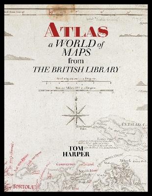Atlas: A World of Maps from the British Library - Tom Harper - cover