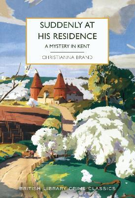 Suddenly at His Residence: A Mystery in Kent - Christianna Brand - cover