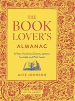 The Book Lover's Almanac: A Year of Literary Events, Letters, Scandals and Plot Twists
