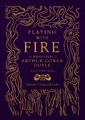 Playing with Fire: The Weird Tales of Arthur Conan Doyle - Arthur Conan Doyle - cover