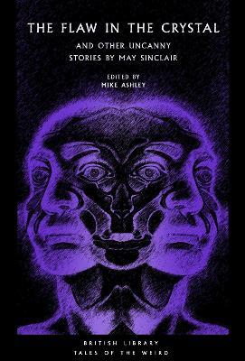 The Flaw in the Crystal: And Other Uncanny Stories by May Sinclair - May Sinclair - cover