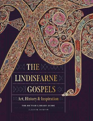 The Lindisfarne Gospels: Art, History & Inspiration - The British Library Guide - Eleanor Jackson - cover