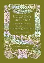Uncanny Ireland: Otherworldly Tales of the Strange and Sublime
