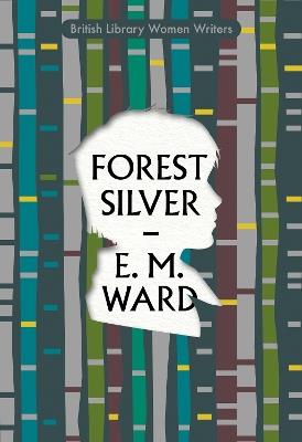Forest Silver: A Lake District Story - E M Ward - cover
