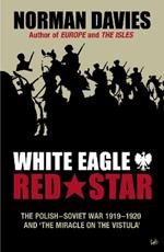 White Eagle, Red Star: The Polish-Soviet War 1919-20