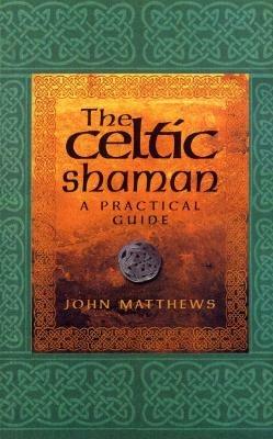 The Celtic Shaman - John Matthews - cover