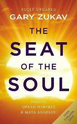 The Seat of the Soul: An Inspiring Vision of Humanity's Spiritual Destiny - Gary Zukav - cover