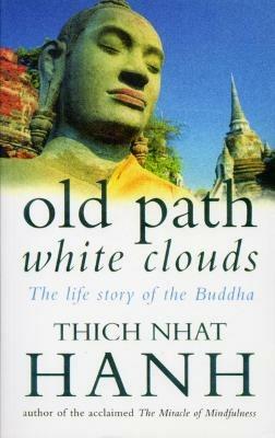 Old Path White Clouds: The Life Story of the Buddha - Thich Nhat Hanh - cover