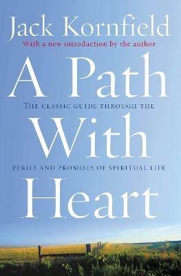 A Path With Heart: The Classic Guide Through The Perils And Promises Of Spiritual Life - Jack Kornfield - cover