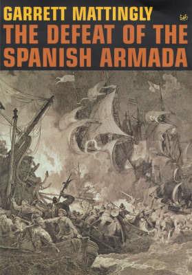 The Defeat Of The Spanish Armada - Garrett Mattingly - cover