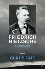 Friedrich Nietzsche: A Biography