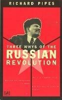 Three Whys Of Russian Revolution - Richard Pipes - cover