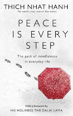Peace Is Every Step: The Path of Mindfulness in Everyday Life - Thich Nhat  Hanh - Libro in lingua inglese - Ebury Publishing 