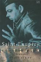 Saint-Exupery: A Biography - Stacy Schiff - cover